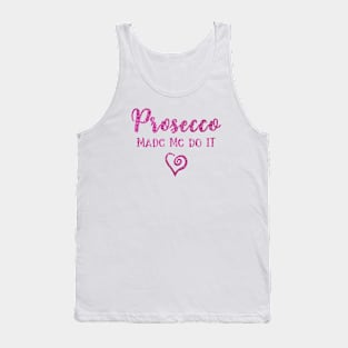 Prosecco Made Me Do It Prosecco Girls Tank Top